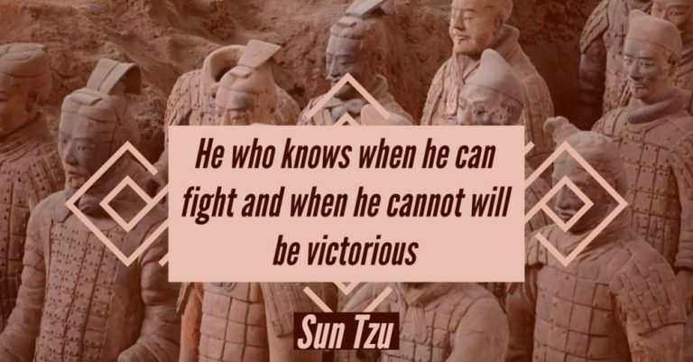 He who knows when he can fight and when he cannot will be victorious