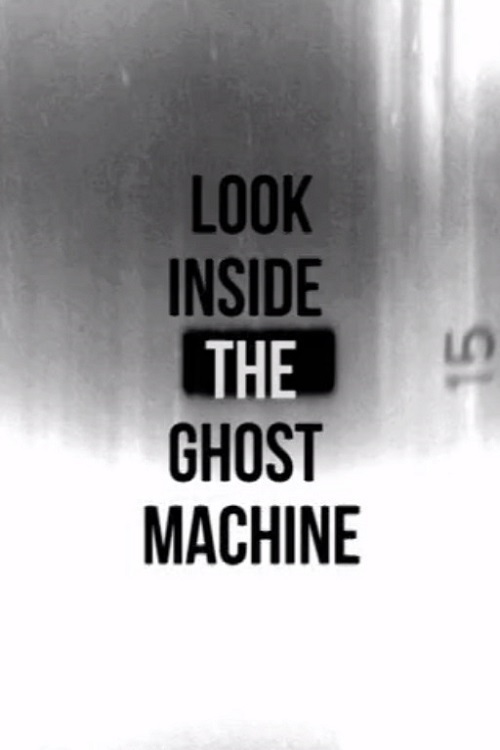 Poster for the movie "Look Inside the Ghost Machine"